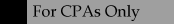 For CPAs Only