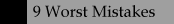 9 Worst Mistakes
